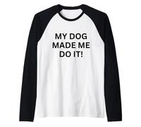 My Dogs Made Me Do It! pour Les Amoureux des Chiens Manche Raglan