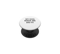 My Dogs Made Me Do It! pour Les Amoureux des Chiens PopSockets PopGrip Adhésif