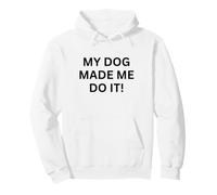 My Dogs Made Me Do It! pour Les Amoureux des Chiens Sweat à Capuche