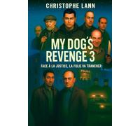 My Dog's Revenge 3: Face à la justice, la folie va trancher.