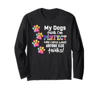 My Dogs Think I'm Perfect Who Cares What Anyone Else Think Manche Longue