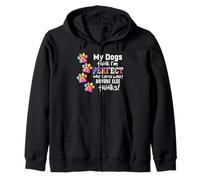 My Dogs Think I'm Perfect Who Cares What Anyone Else Think Sweat à Capuche