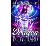 My Dragon Bodyguard: dunkle Drachen-Shifter-Romantasy (Broken Souls 4) - Alisa Woods - via tolino media - ebook (ePub) - Livre