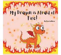 My Dragon is Afraid of Fire!