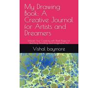 My Drawing Book: A Creative Journal for Artists and Dreamers: Unleash Your Creativity with Blank Pages for Sketching, Doodling, and Imaginative Art