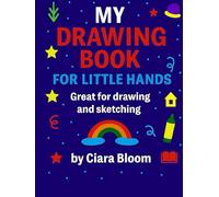 MY DRAWING BOOK FOR LITTLE HANDS: A Creative Space For Kids