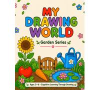 MY DRAWING WORLD：Garden Series: Ages 3-6 • Cognitive Learning Through Drawing