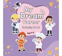My Dream Career: Occupations Coloring Book for Kids Ages 4-8 | Fun Careers Activity Book with Community Helpers & Professionals.: A Creative Coloring ... Nurses, Chefs, Pilots, Police & More!