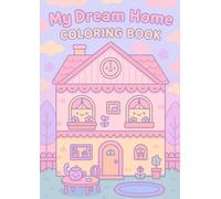 My dream home coloring book: A Cute and Cozy House Coloring Book for Kids Ages 4-8