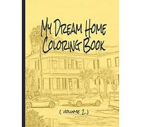 My Dream Home Coloring Book (Volume 2): 50 Rendered Images From The Charleston, Sc, Usa, Area