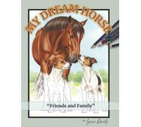 MY DREAM HORSE "Friends And Family"