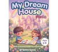 My Dream House: Part 2: Paper Doll, Activity, and Sticker Book for Kids Ages 3-8 - Cut, Paste, Color, and Build Your Happy Family Dollhouse!