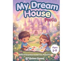 My Dream House: Part 2: Paper Doll, Activity, and Sticker Book for Kids Ages 3-8 - Cut, Paste, Color, and Build Your Happy Family Dollhouse!