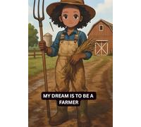 MY DREAM IS TO BE A: FARMER