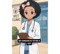 MY DREAM IS TO BE A: VET