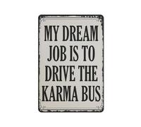 My Dream Job is to Drive The Karma Bus New Job Gift Withy Things Décoration de chambre indépendante Cadeau spirituel vintage rétro en métal Plaque murale Poster Superbe cadeau 20,3 x 30,5 cm