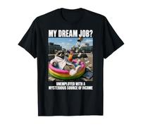 My Dream Job Unemployed Funny Raton Laveur Meme Trash Panda Humour T-Shirt