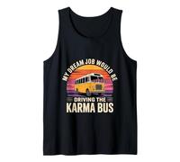 My Dream Job Would Be Driving The Karma Bus - Débardeur