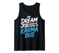 My Dream Job Would Be Driving The Karma Bus |- Débardeur