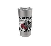 My Dream Job Would Be Driving The Karma Bus - Gobelet isotherme en acier inoxydable double paroi