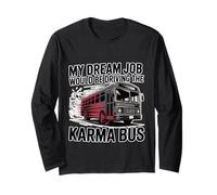 My Dream Job Would Be Driving The Karma Bus - Manche Longue