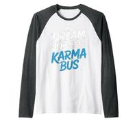My Dream Job Would Be Driving The Karma Bus |- Manche Raglan