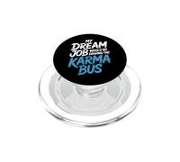 My Dream Job Would Be Driving The Karma Bus |- PopSockets PopGrip pour MagSafe