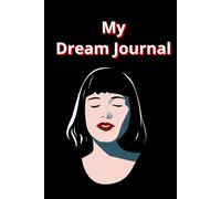 My Dream Journal: Capture and Analyze the dreams you forgot to forget