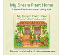 My Dream Plant Home: A Peaceful Traditional Home Coloring Book