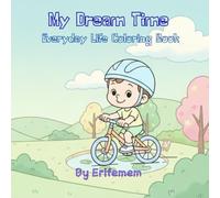 My Dream Time: Everyday Life Coloring Book