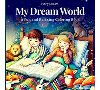 My Dream World: Coloring Book for Adults and Kids - Featuring Super Cute Animals, Vehicles & Imaginative Characters