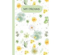 My Dreams - Green and Yellow Butterfly Floral Notebook: Elegant Watercolour Flowers and Butterflies Journal for Writing, Planning, and Inspiration