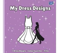 My Dress Designs: Fashion Design & Doodle Colouring Book 3+