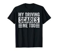 My Driving Scares Me Too T-Shirt