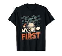 My Drone Saw You First Drone Pilot Drone T-Shirt