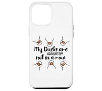 My Ducks Are Absolutely Not in a Row Don't Have My All Ducks Coque pour iPhone 12 Pro Max