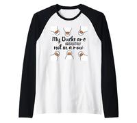 My Ducks Are Absolutely Not in a Row Don't Have My All Ducks Manche Raglan