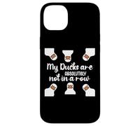 My Ducks Are Absolutely Not in a Row I Don't Have All Duck Coque pour iPhone 14 Plus