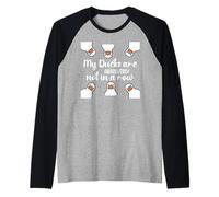 My Ducks Are Absolutely Not in a Row I Don't Have All Duck Manche Raglan