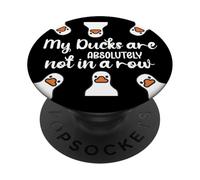 My Ducks Are Absolutely Not in a Row I Don't Have All Duck PopSockets PopGrip Adhésif