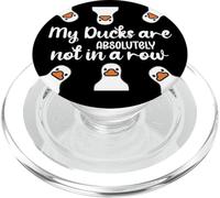 My Ducks Are Absolutely Not in a Row I Don't Have All Duck PopSockets PopGrip pour MagSafe
