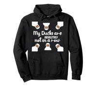 My Ducks Are Absolutely Not in a Row I Don't Have All Duck Sweat à Capuche