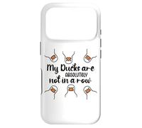 My Ducks are Absolutely Not in a Row Sign Cute Duck Design Coque pour iPhone 17 Pro