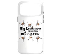 My Ducks are Absolutely Not in a Row Sign Cute Duck Design Coque pour iPhone 17 Pro Max