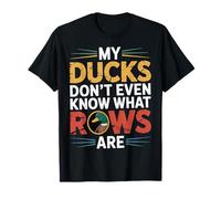 My Ducks Don't Even Know What Rows are Chaos |- T-Shirt