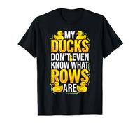 My Ducks Don't Even Know What Rows are Chaos T-Shirt