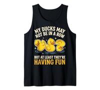 My Ducks May Not Be in A Row But Débardeur