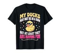 My Ducks May Not Be in A Row But T-Shirt