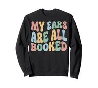 My Ears are All Booked Sweatshirt