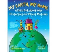My Earth My Home A Kids Book About Why Protecting Our Planet Matters by Yolanda Kondonassis & Illustrated by Joan Brush Yolanda Kondonassis Illustrated by Joan Brush (Auteur)